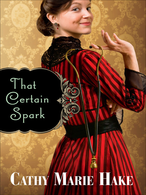 Title details for That Certain Spark by Cathy Marie Hake - Available